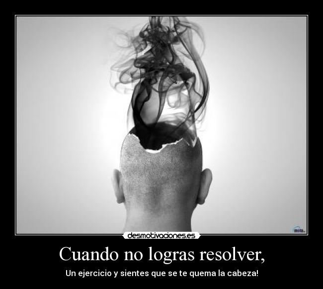 Cuando no logras resolver, - 