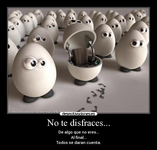 No te disfraces... - 