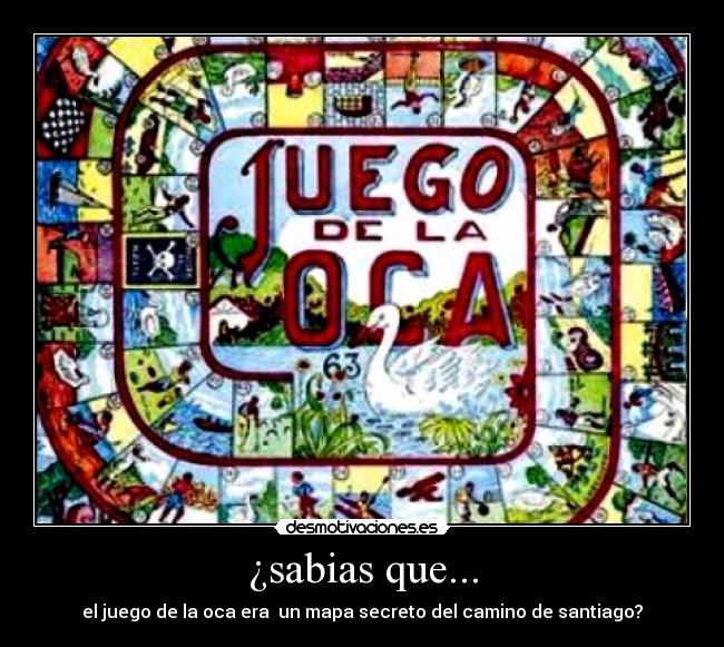 ¿sabias que... - el juego de la oca era un mapa secreto del camino de santiago?