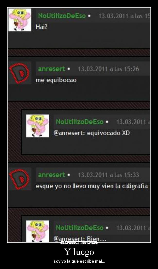 Y luego - soy yo la que escribe mal...