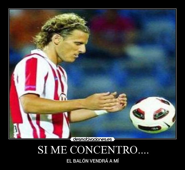 SI ME CONCENTRO.... - EL BALÓN VENDRÁ A MÍ