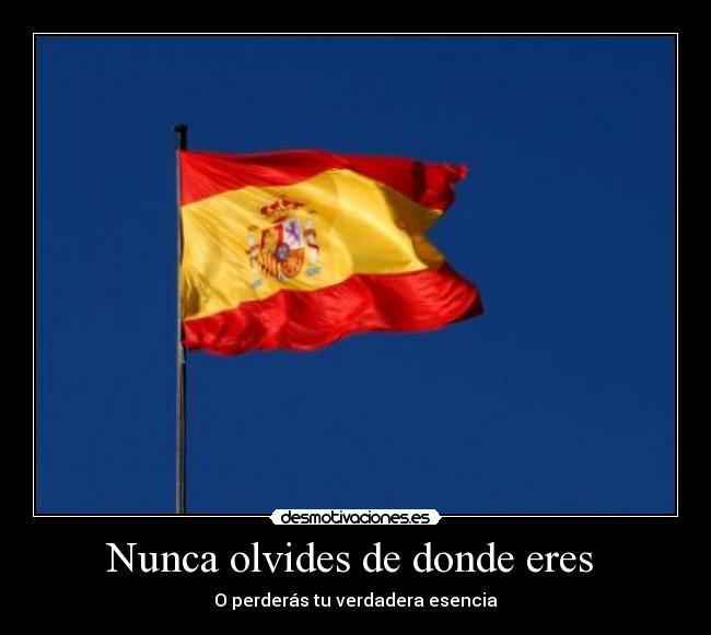 Nunca olvides de donde eres - O perderás tu verdadera esencia