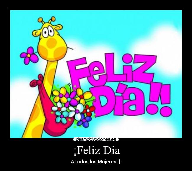 ¡Feliz Dia -
