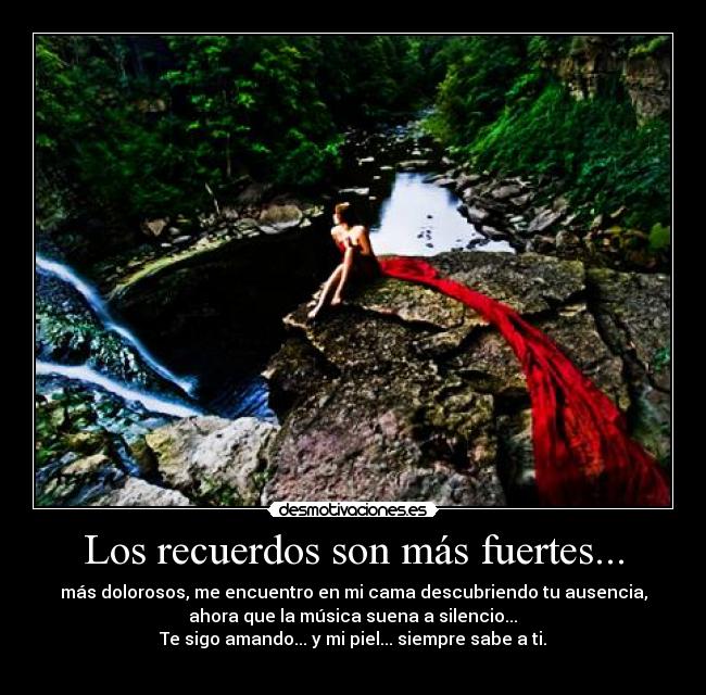 Los recuerdos son más fuertes... -