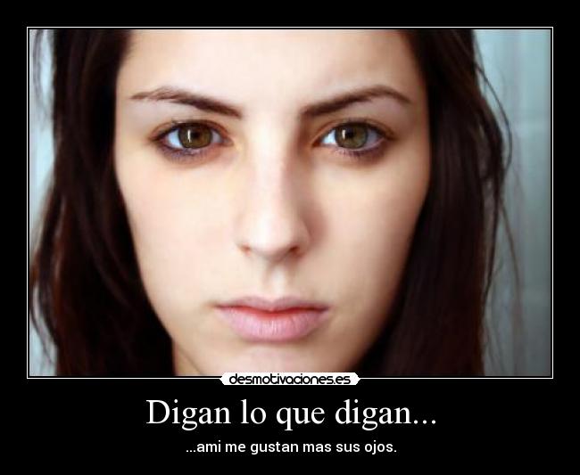 Digan lo que digan... -