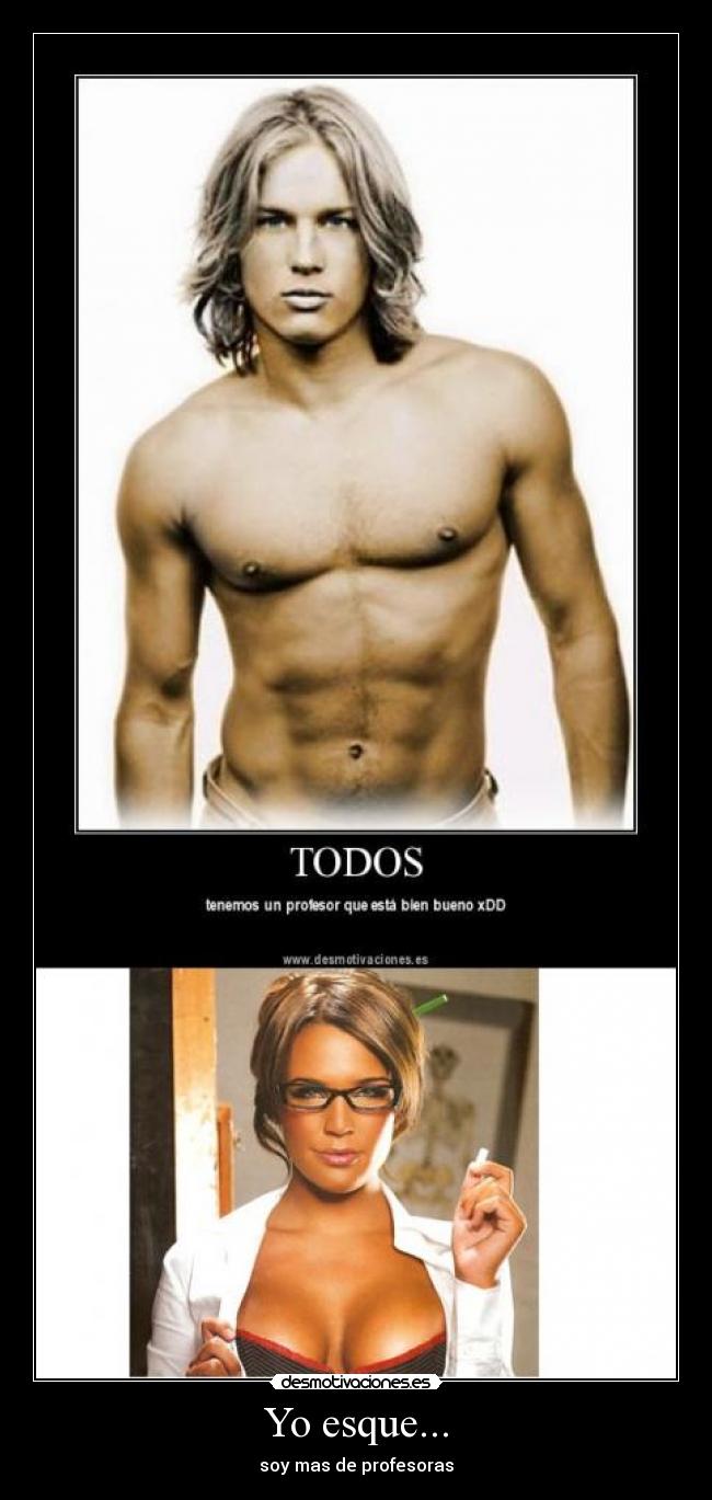 Yo esque... - soy mas de profesoras