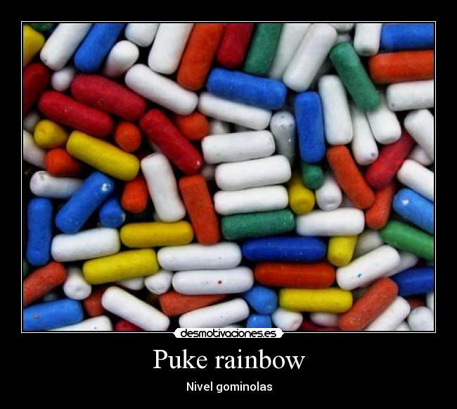 Puke rainbow - 