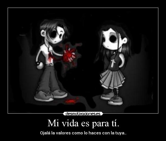 Mi vida es para tí. -