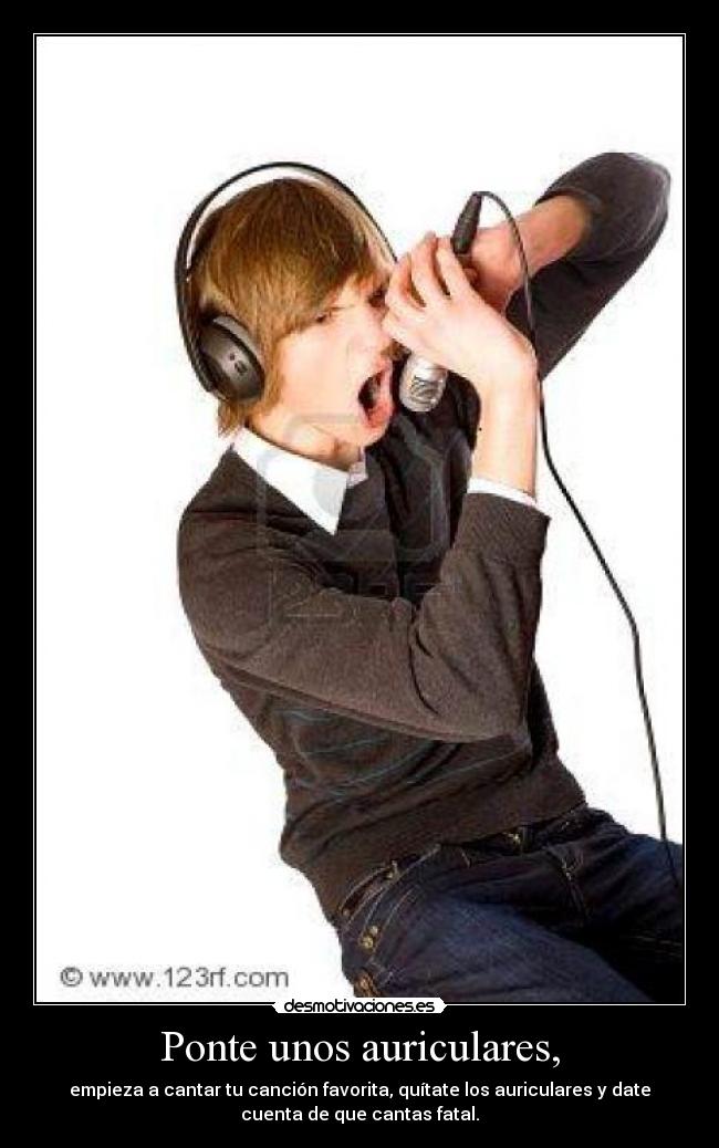 Ponte unos auriculares, - 