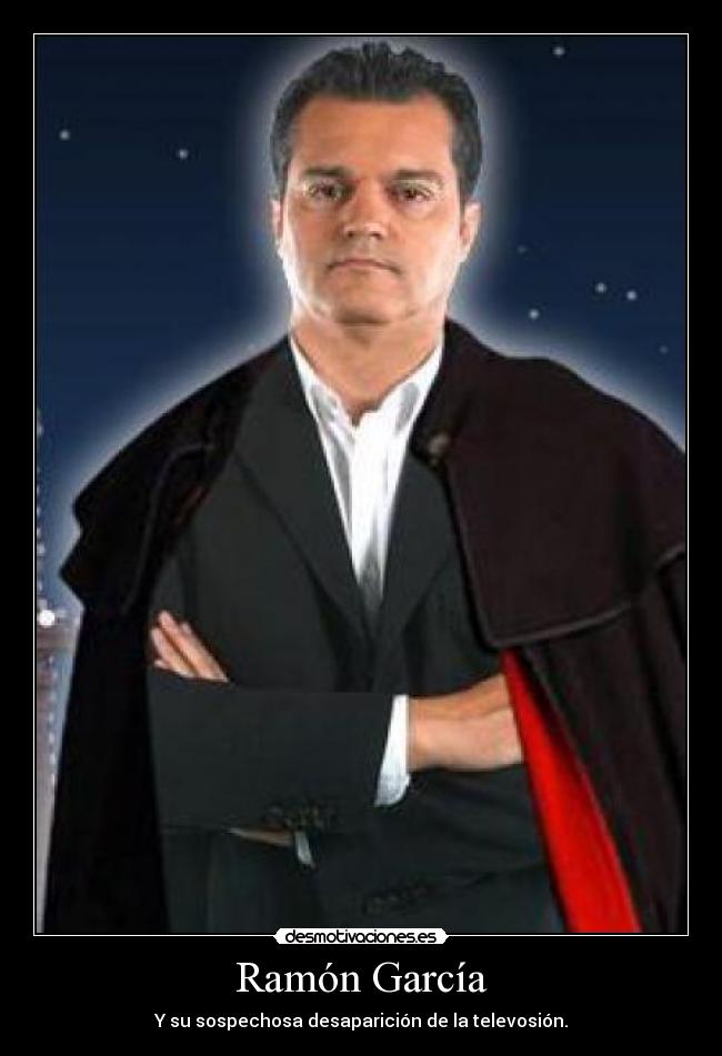 Ramón García - Y su sospechosa desaparición de la televosión.