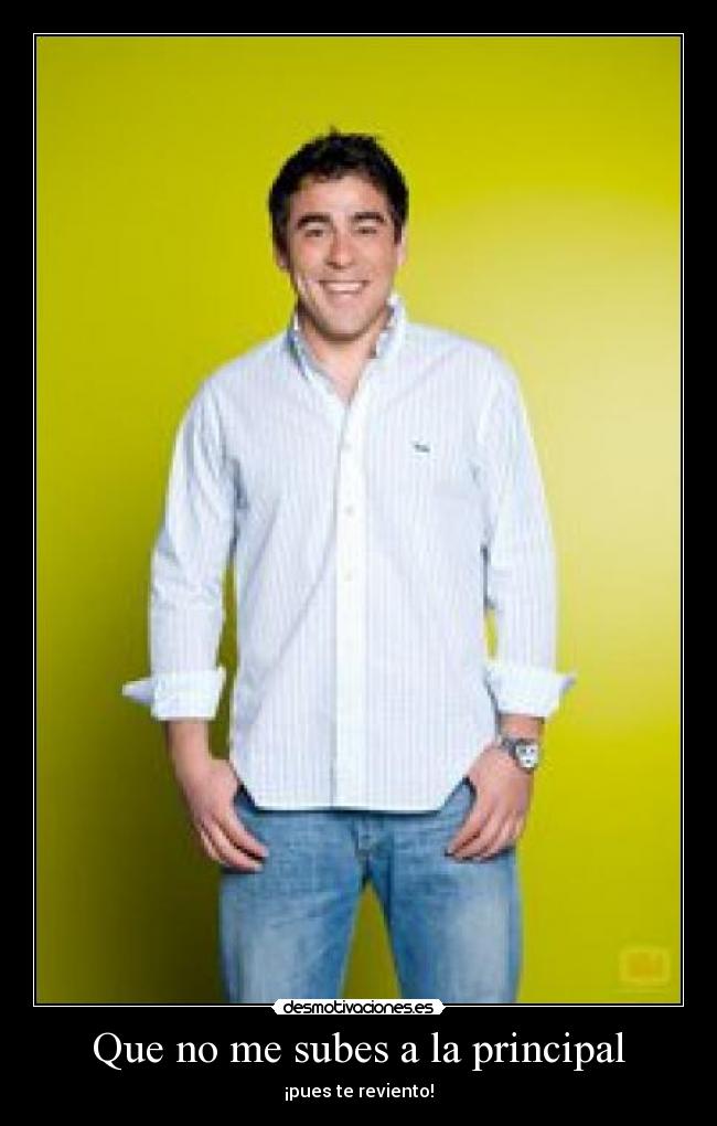 Que no me subes a la principal - 