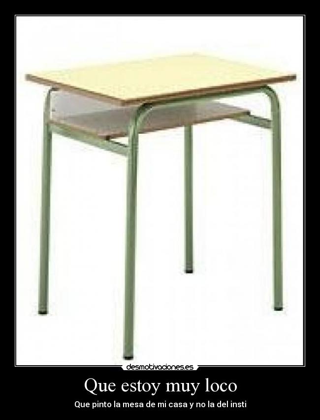 Que estoy muy loco -