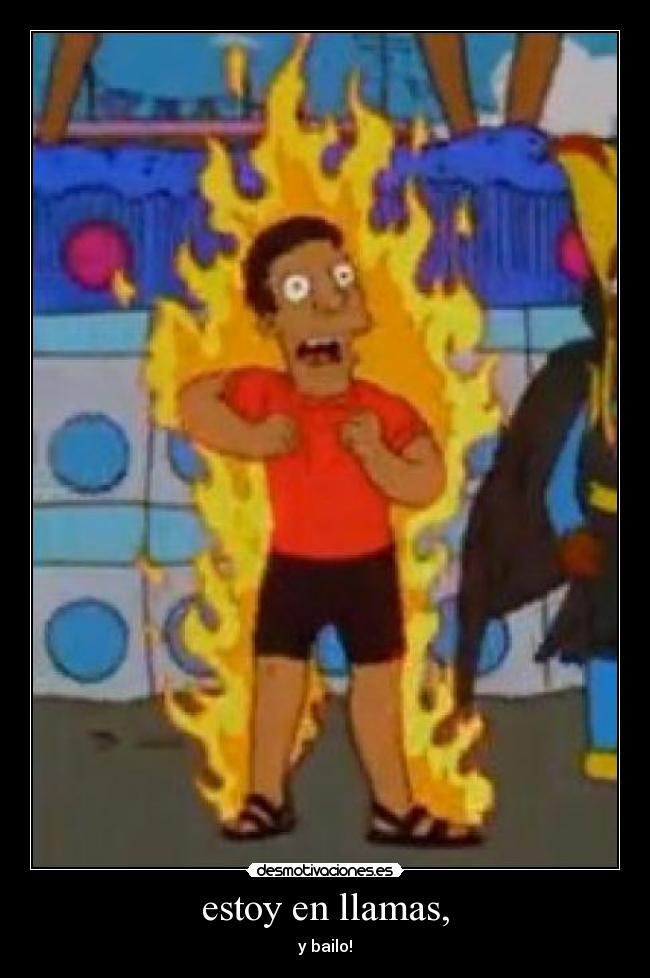 estoy en llamas, - 