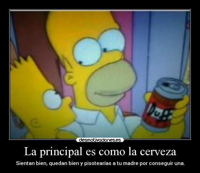 La principal es como la cerveza -