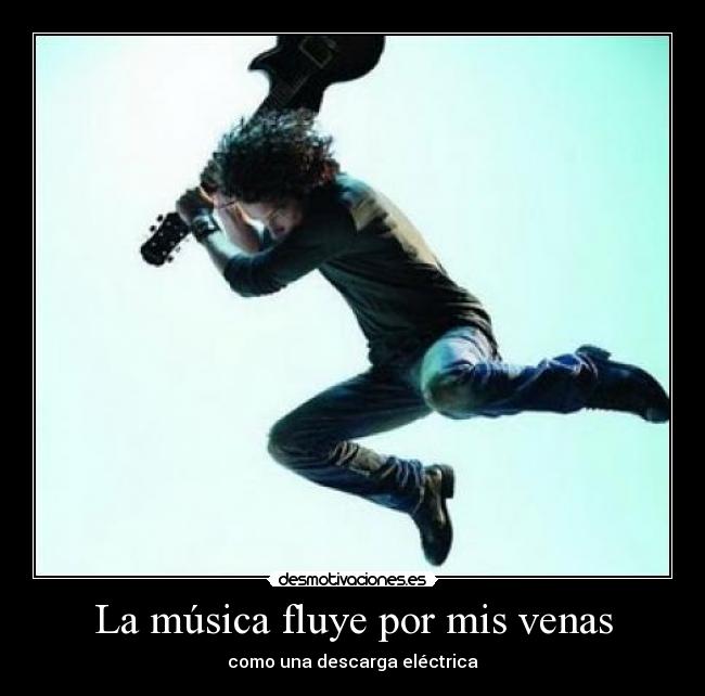 La música fluye por mis venas -