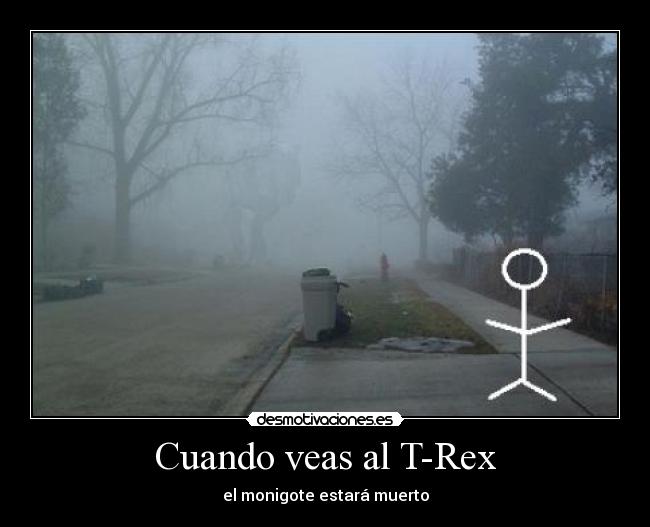 Cuando veas al T-Rex -