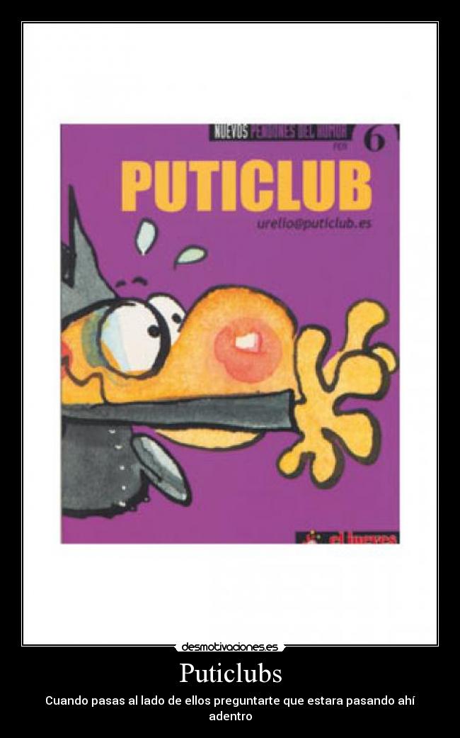 Puticlubs - Cuando pasas al lado de ellos preguntarte que estara pasando ahí adentro