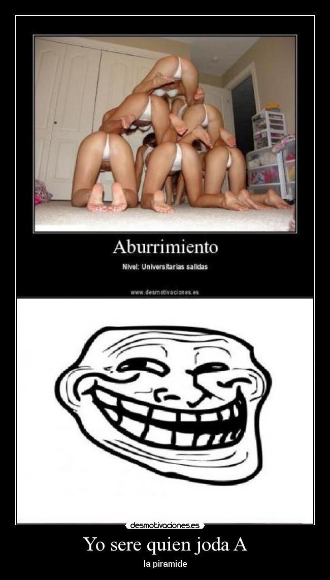 Yo sere quien joda A - la piramide