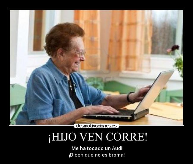 ¡HIJO VEN CORRE! - 