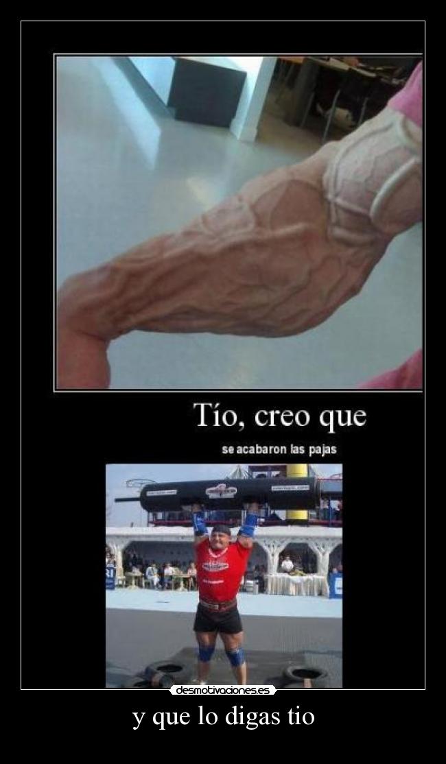 y que lo digas tio -