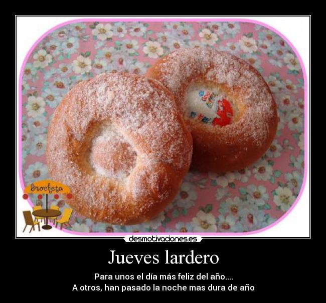 Jueves lardero - Para unos el día más feliz del año....
A otros, han pasado la noche mas dura de año