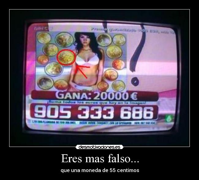Eres mas falso... -