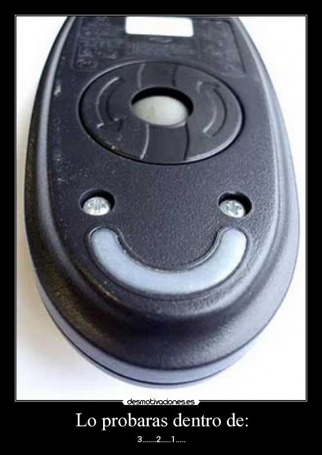 Lo probaras dentro de: -