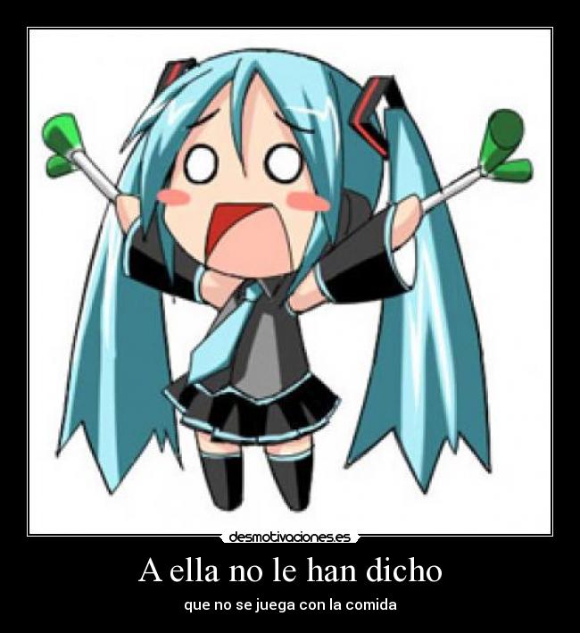 A ella no le han dicho - que no se juega con la comida