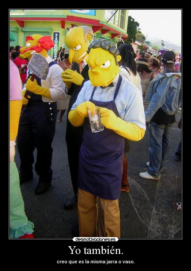 Yo también. -