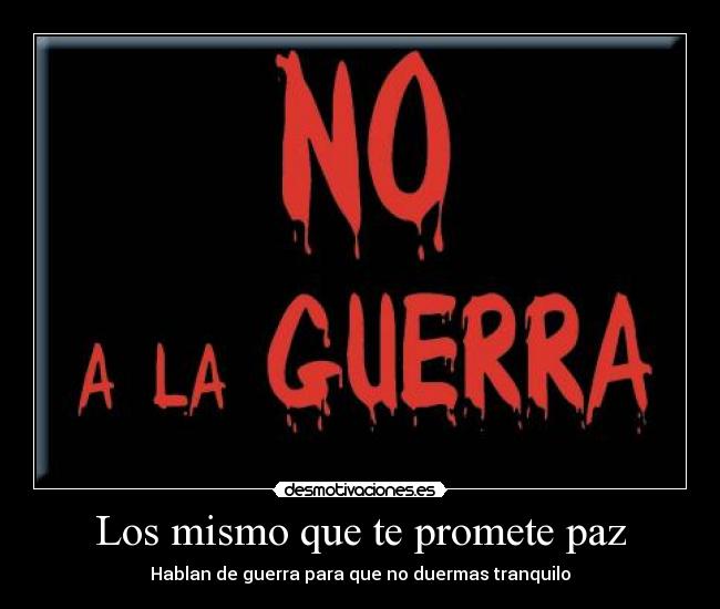 Los mismo que te promete paz - 