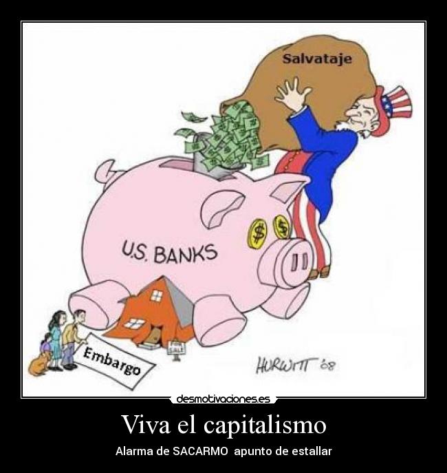 Viva el capitalismo - Alarma de SACARMO apunto de estallar