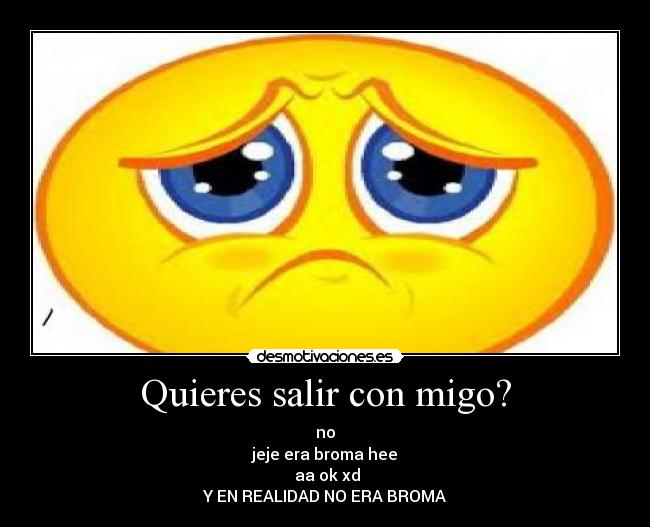 Quieres salir con migo? - 