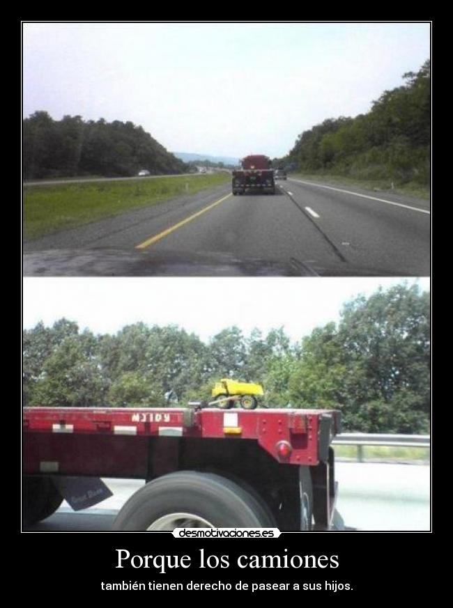 Porque los camiones - también tienen derecho de pasear a sus hijos.