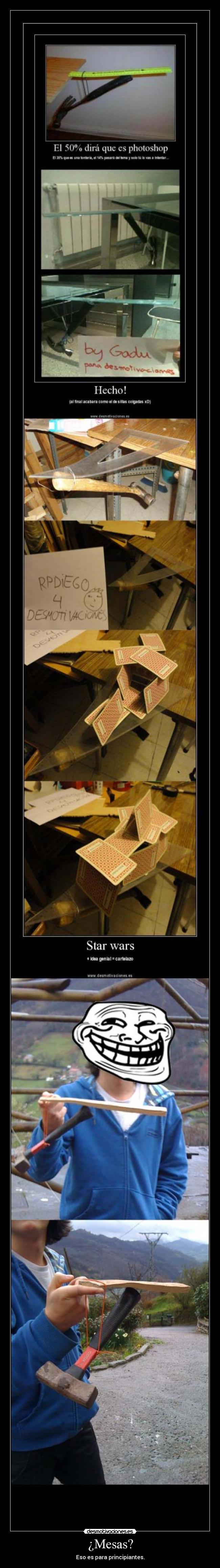 ¿Mesas? - Eso es para principiantes.