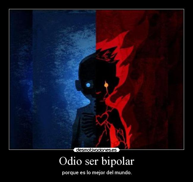 Odio ser bipolar - 