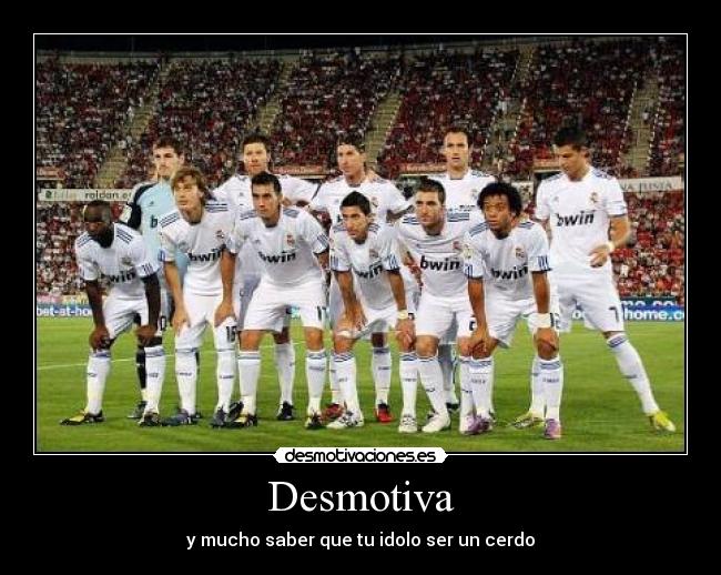 Desmotiva - y mucho saber que tu idolo ser un cerdo