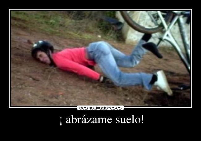 ¡ abrázame suelo! - 