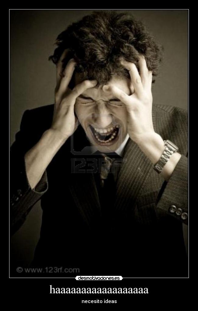 haaaaaaaaaaaaaaaaaa - necesito ideas