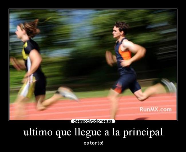 ultimo que llegue a la principal -