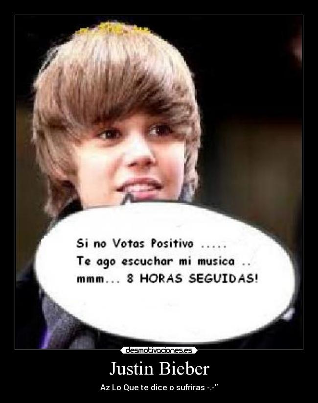 Justin Bieber - Az Lo Que te dice o sufriras -.-