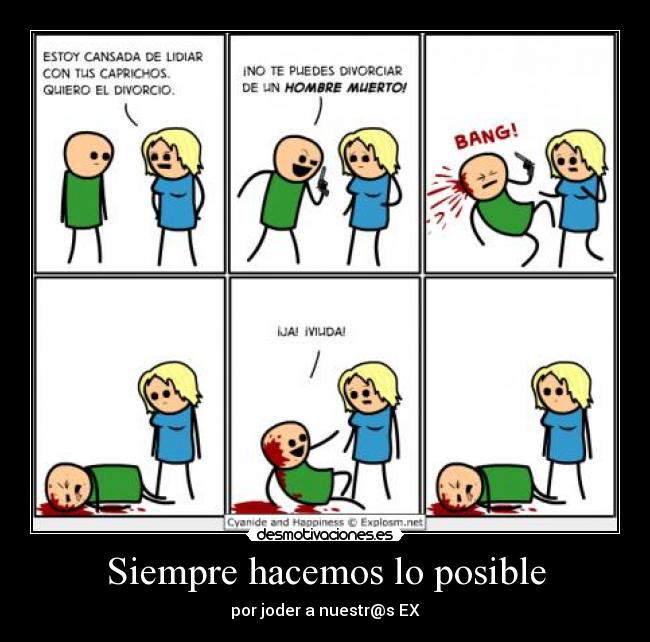 Siempre hacemos lo posible - por joder a nuestr@s EX