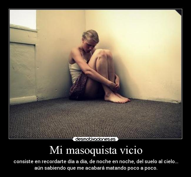 Mi masoquista vicio -
