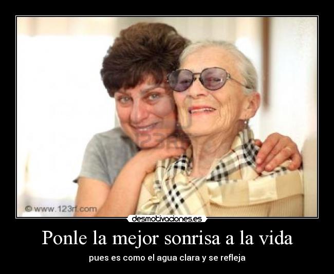 Ponle la mejor sonrisa a la vida -