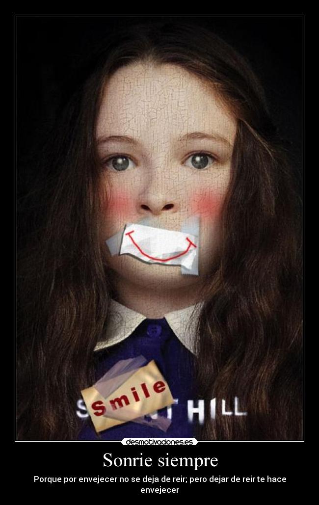 Sonrie siempre - Porque por envejecer no se deja de reir; pero dejar de reir te hace envejecer