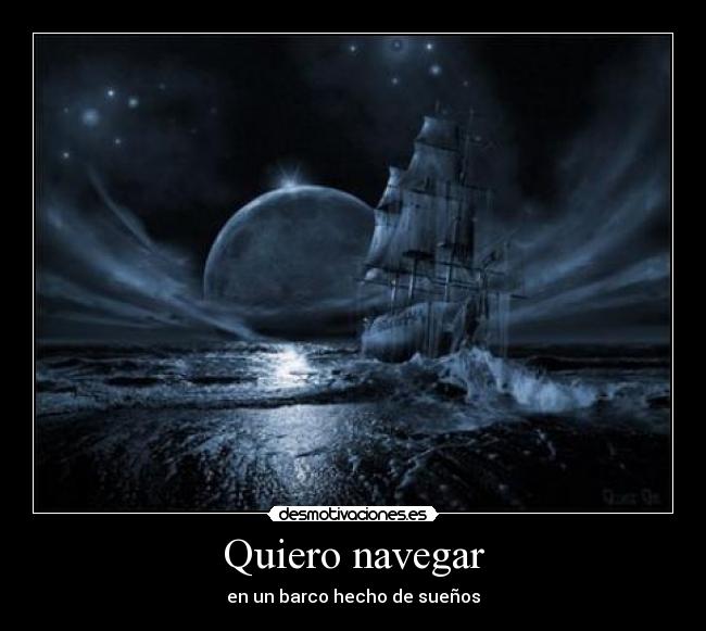 Quiero navegar - en un barco hecho de sueños