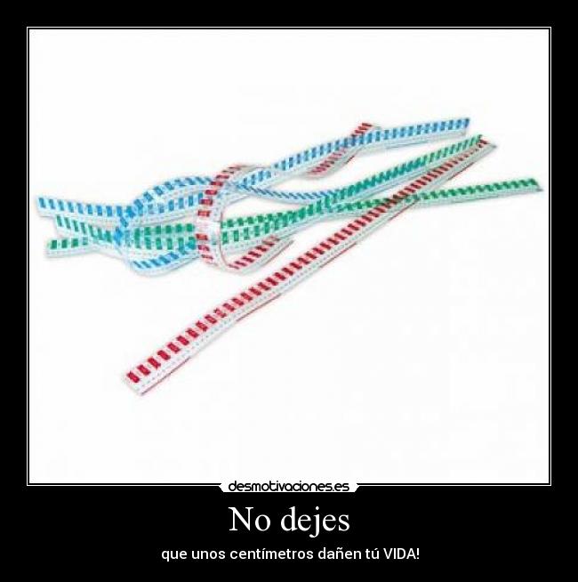 No dejes - que unos centímetros dañen tú VIDA!