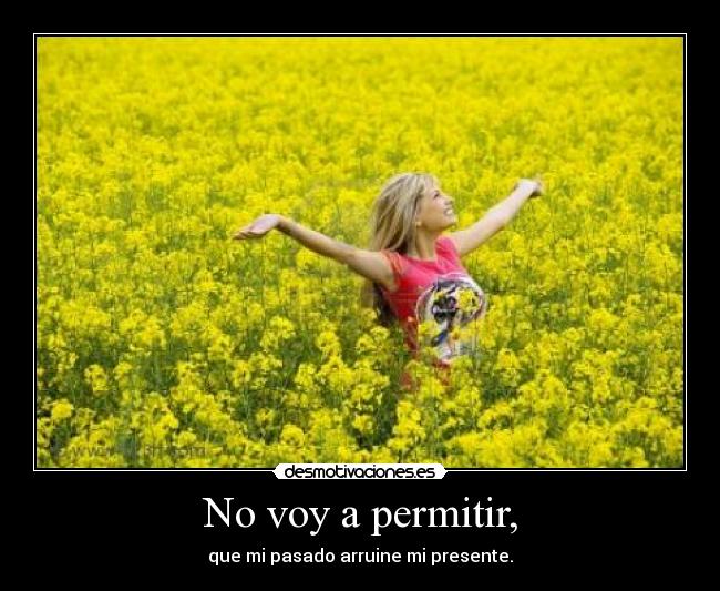 No voy a permitir, -