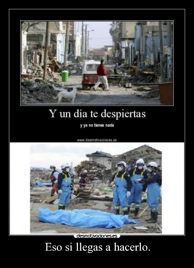 Eso si llegas a hacerlo. -