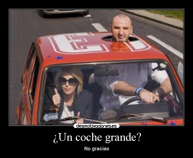 ¿Un coche grande? - No gracias