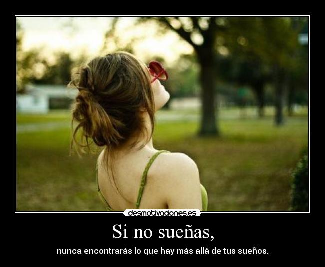 Si no sueñas, -